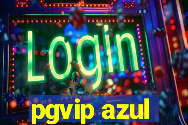 pgvip azul